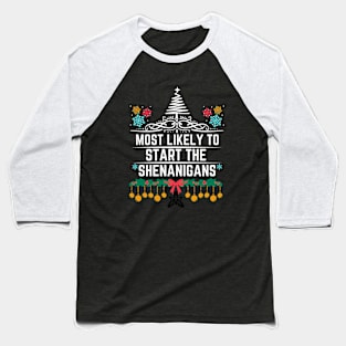 Most Likely to Start the Shenanigans - Funny Christmas Baseball T-Shirt